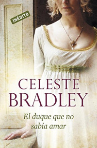  Celeste Bradley — (Herederas 2) El duque que no sabía amar