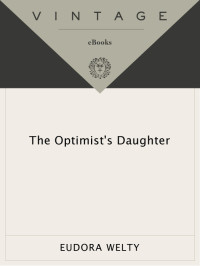 Eudora Welty — The Optimist's Daughter