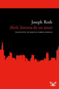 Joseph Roth — Abril, historia de un amor