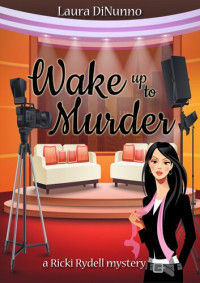 Laura DiNunno — Wake up to Murder: a Ricki Rydell Mystery, #2