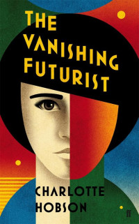 Hobson Charlotte — The Vanishing Futurist