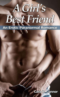 Connor, Cara B — A Girl's Best Friend: An Erotic Shapeshifter Paranormal Romance