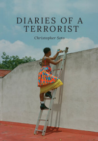 Christopher Soto — Diaries of a Terrorist