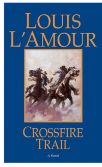 Louis L'Amour — Crossfire Trail