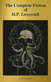H. P. Lovecraft; A to ZClassics — The Complete Fiction of HP Lovecraft \( PDFDrive.com \).epub