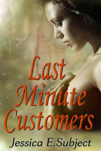Subject, Jessica E — Last Minute Customers