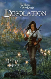 Jarod Meyer — Desolation (William of Archonia #3) 