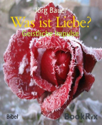 Jörg Bauer — Was ist Liebe?
