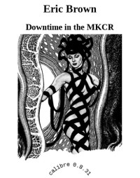 Brown Eric — Downtime in the MKCR