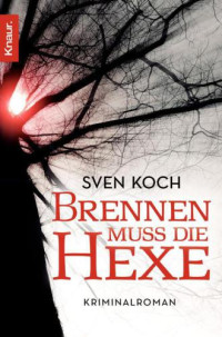 Koch Sven — Brennen muss die Hexe