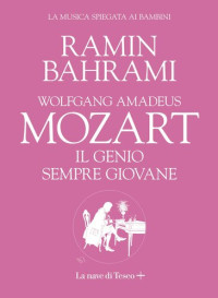 Ramin Bahrami — Wolfgang Amadeus Mozart. Il genio sempre giovane