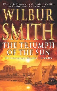 Wilbur Smith — The Triumph of the Sun (The Courtney Series: Triumph of the Sun Book 1)