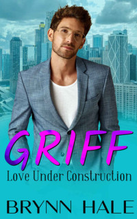 Hale Brynn — Griff: Love Under Construction