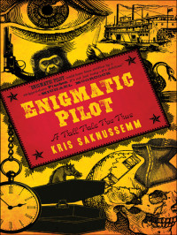 Saknussemm Kris — Enigmatic Pilot- A Tall Tale Too True