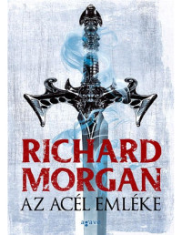 Richard Morgan — Az acél emléke