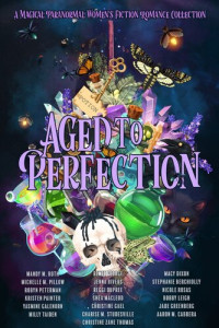 Fab 13 & Various Authors — Aged to Perfection - A Magical Paranormal Women's Fiction Romance Collection