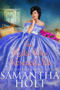 Holt Samantha — The Rake Who Rescued Me
