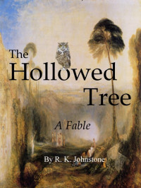 Johnstone, R K — The Hollowed Tree: A Fable