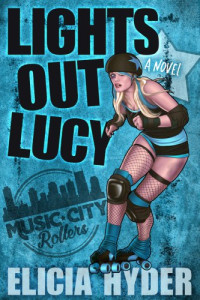 Hyder Elicia — Lights Out Lucy: Roller Derby 101