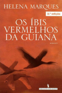 Helena Marques — Os Ibis Vermelhos da Guiana