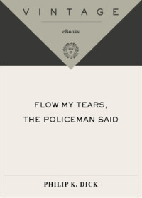 Philip K. Dick — Flow My Tears, the Policeman Said