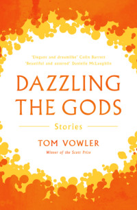 Vowler Tom — Dazzling the Gods