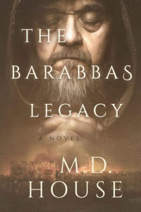 M.D. House — The Barabbas Legacy (The Barabbas Trilogy Book 3)