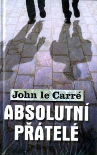 Le Carré, John — Absolutní přátelé