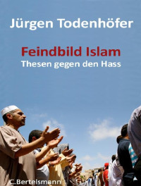 Jürgen Todenhöfer — Feindbild Islam