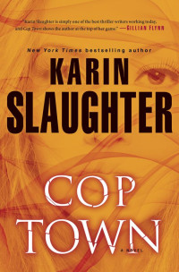 Slaughter Karin — Cop Town: A Novel