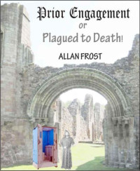 Frost Allan — Prior Engagement, or Plagued to Death!