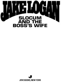 Jake Logan — Slocum 325 Slocum and the Boss's Wife