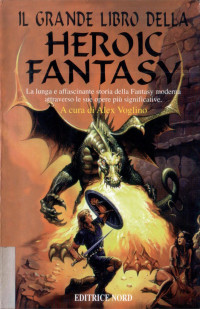 Roberson, C.L Moore, Clifford Ball, Clark Ashton Smih, H. Warner Munn, Lyon S. de Camp, Robert E. Howard, Henry Ku — Il Grande Libro della Heroic Fantasy