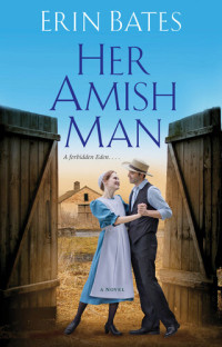 Erin Bates — Her Amish Man