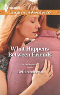 Andrews Beth — What Happens Between Friends