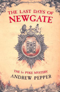 Pepper Andrew — The Last Days of Newgate