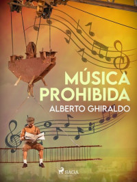 Alberto Ghiraldo — Música prohibida