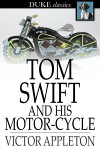 Victor Appleton — Tom Swift and His Motor Cycle (Fun and Adventure on the Road) - Howard Garis