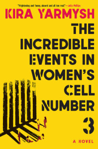 Kira Yarmysh, Arch Tait  — The Incredible Events in Women's Cell Number 3