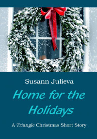 Julieva Susann; Engel Romelle — Home For The Holidays: A Triangle Christmas Short Story