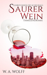 W. A. Wolff — Saurer Wein