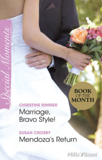 Christine Rimmer; Susan Crosby — Marriage, Bravo Style!/Mendoza's Return