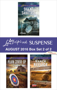 Susan Sleeman; Alison Stone; Virginia Vaughan — Harlequin Love Inspired Suspense August 2016, Box Set 2 of 2: Silent Sabotage\Plain Cover-Up\Ranch Refuge