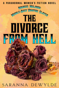 DeWylde Saranna — The Divorce from Hell (Margie Majors: Middle-Aged Vampire Slayer 2)