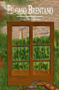 Eugenia Dalmau — EL CASO BRENTANO: De la autora de: El pecado que mató a Carolina Martín y La vecina del tercero derecha (Spanish Edition)