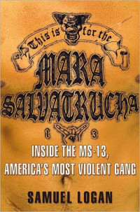 Logan Samuel — This Is for the Mara Salvatrucha: Inside the MS-13, America