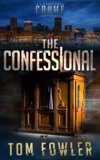 Tom Fowler — The Confessional: A Gripping Crime Novella: The C.T. Ferguson Crime Novellas, #1