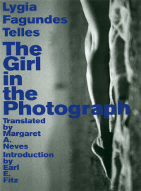 Lygia Fagundes Telles, Margaret A. Neves (translation) — The Girl in the Photograph