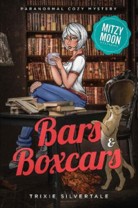 Trixie Silvertale — Bars and Boxcars
