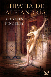 Charles Kingsley — Hipatia de Alejandría